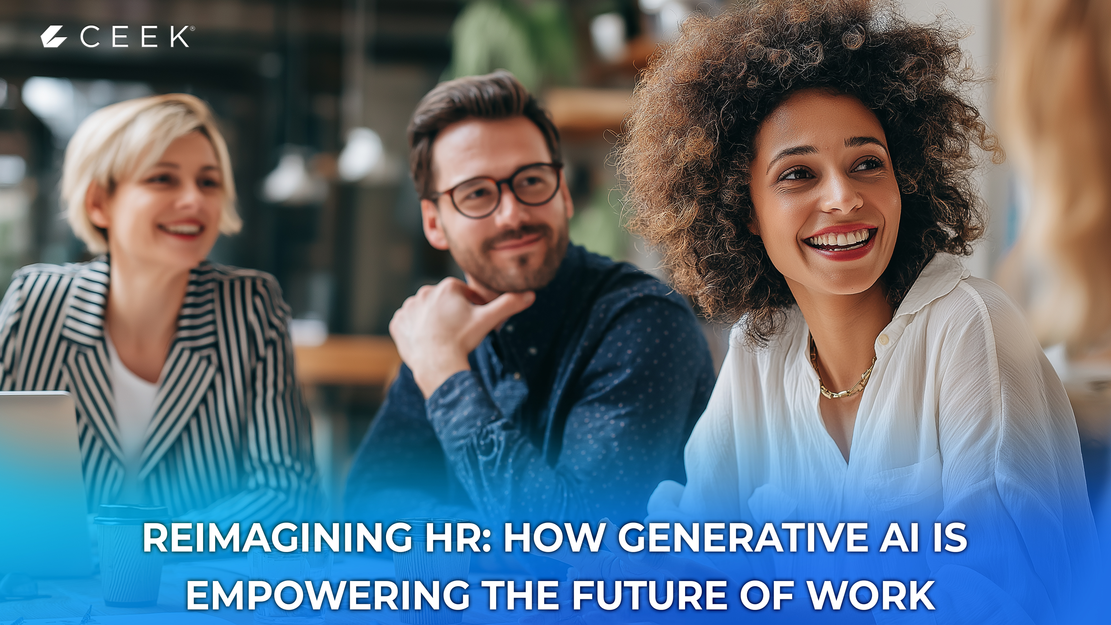 Reimagining HR: How Generative AI Is Empowering the Future of Work