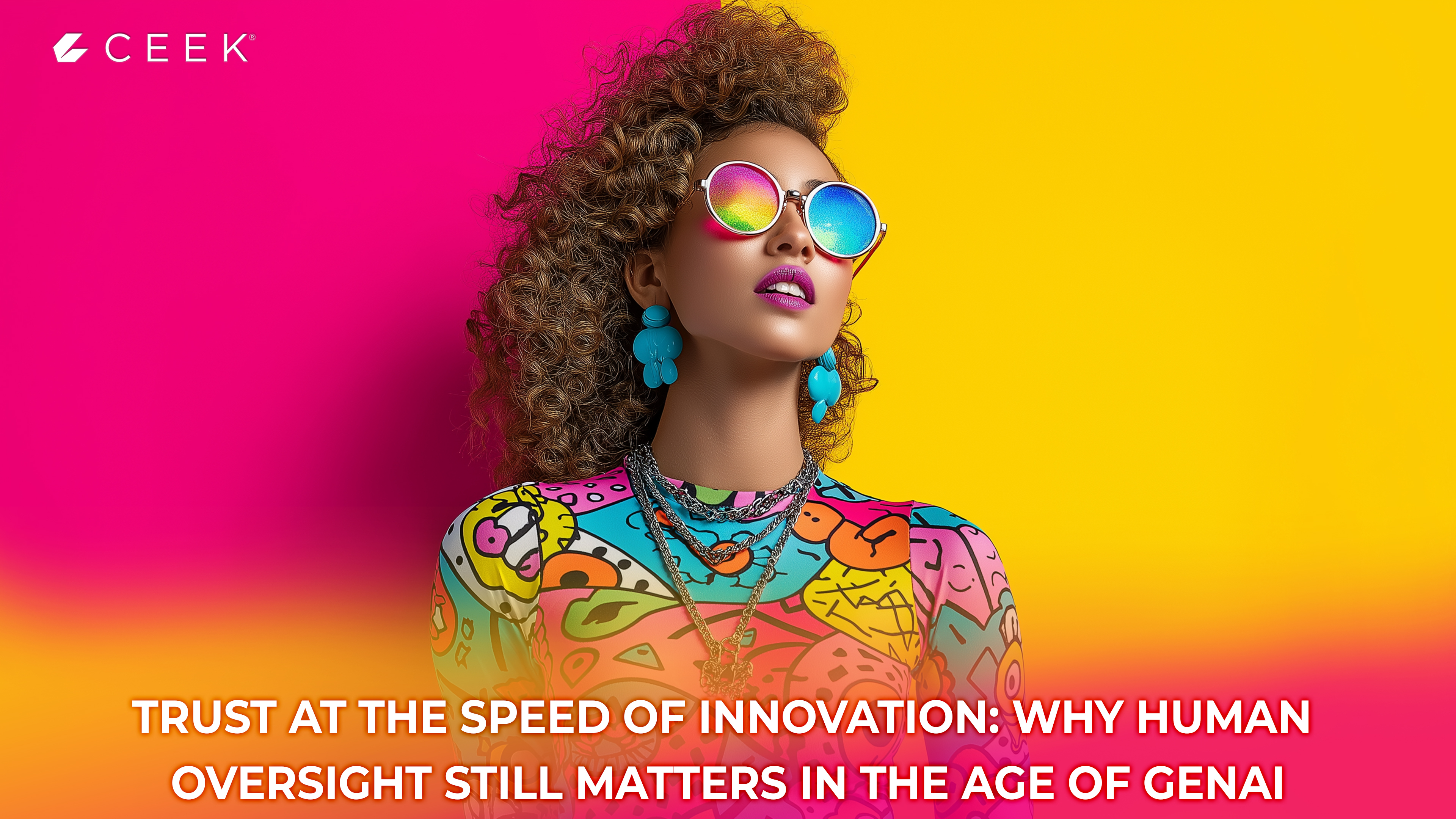 Trust at the Speed of Innovation: Why Human Oversight Still Matters in the Age of GenAI