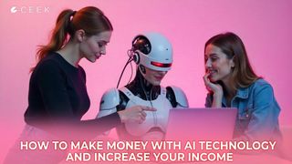 How to Make Money with AI Technology and Increase Your Income